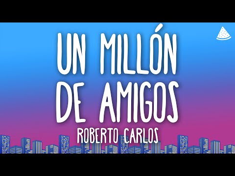 Roberto Carlos - Un Millón de Amigos (Letra/Lyrics)