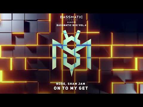 Nobe, Sham Jam - On to My GET (Original Mix) | Bassmatic Records