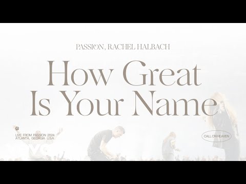 Passion, Rachel Halbach - How Great Is Your Name (Audio / Live From Passion 2024)
