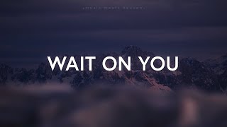 Wait On You - Elevation Worship & Maverick Cit