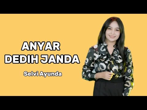 ANYAR DEDIH JANDA-SELVI AYUNDA || LAGU POPULER INDONESIA PALING DICARI 2024