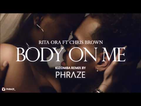 Rita Ora - Body On Me ft. Chris Brown (Kizomba Remix by Phraze)