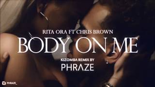 Rita Ora - Body On Me ft. Chris Brown (Kizomba Remix by Phraze)