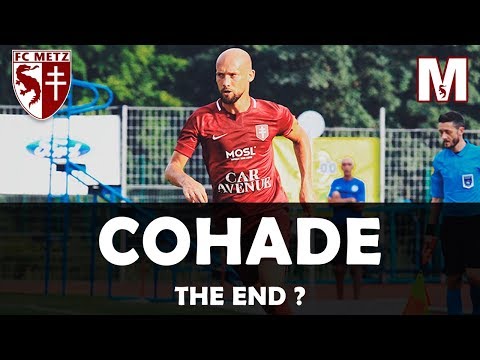 RENAUD COHADE ET LE FC METZ | LA FIN ?