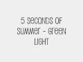 5 Seconds Of Summer - Green Light (Live) Lyrics ...