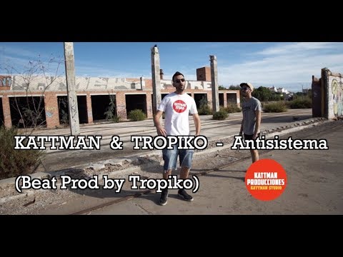 KATTMAN Y TROPIKO - Antisistema (Beat prod by Tropiko)