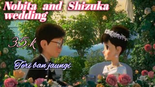 Teri Ban Jaungi  l  Ft Nobita and Shizuka wedding 