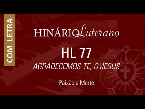Agradecemos - te ó Jesus - Hinário Luterano