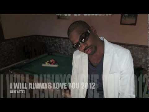 Ben Yatti | I Will Always Love You 2012 #WHITNEY HOUSTON TRIBUTE******(Leaked Version)