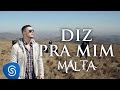 Malta - Diz pra mim (Clipe Oficial) 