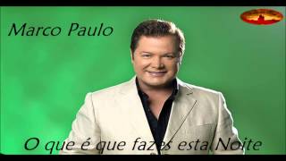 Marco Paulo O QUE É QUE FAZES ESTAS NOITE