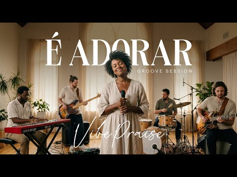 É Adorar - VibePraise #Groove Session