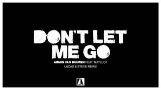 Armin Van Buuren;matluck - Don't Let Me Go (Lucas & Steve Extended Remix) video