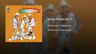 Mi Banda El Mexicano - Quien Piensa En Ti