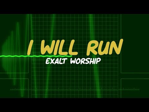 I WILL RUN - CCF EXALT WORSHIP with Lyrics