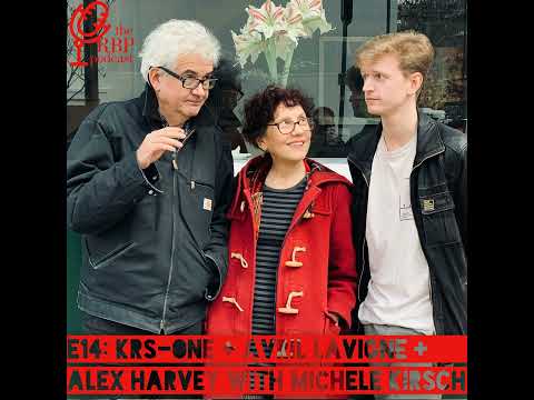 E14: KRS-One + Avril Lavigne + Alex Harvey with Michele Kirsch