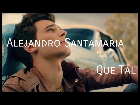 Alejandro Santamaria - Que Tal - Letra