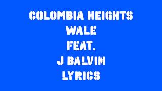 Colombia Heights Wale Feat  J Balvin Lyrics