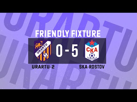 Pre-season Friendly. Urartu-2 - SKA-Rostov 0-5. Full Match