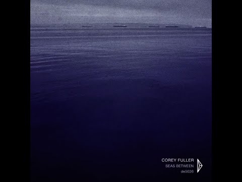 Corey Fuller - Seas Between (FULL CDr ALBUM - 2009 - Dragon's Eye Recordings - Ambient/Experimental)