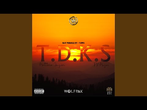 T. D. K. S (feat. Ty Mxjor)