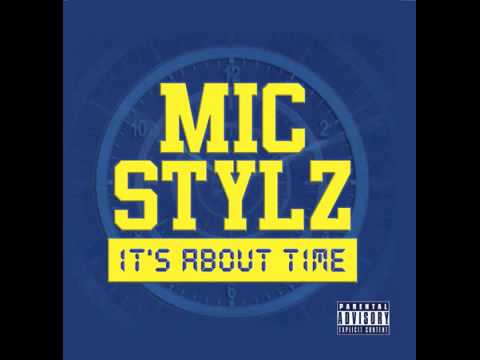 Mic Stylz- Its About Time (Prod Raw B and Tim Boie)