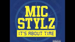 Mic Stylz- Its About Time (Prod Raw B and Tim Boie)