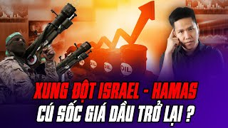 Lo ngại “Cú sốc Giá dầu” lặp lại vì Xung đột Israel-Hamas? Thị trường dầu mỏ sẽ ra sao?