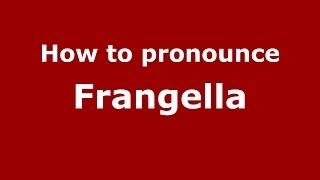 How to pronounce Frangella
