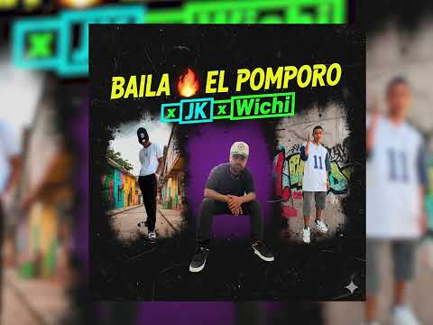 BAILA🔥 El Pomporo X Jk X Wichi