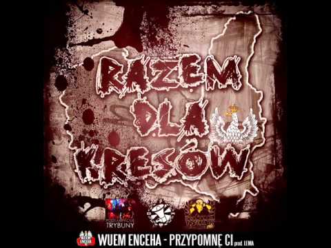 WUEM ENCEHA - PRZYPOMNĘ CI...prod.Lema (Razem Dla Kresów)