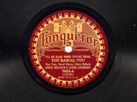 (I'll Be Glad When You're Dead) You Rascal You by  Chick Bullock and his Levee Loungers, 1931
