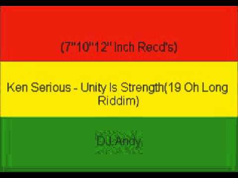 Ken Serious - Unity Is Strength(19 Oh Long Riddim)