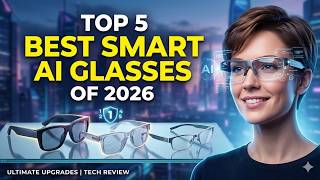 Top 5 Best Smart AI Glasses 2026 👓 | Ray-Ban Meta & More Next-Level Tech!