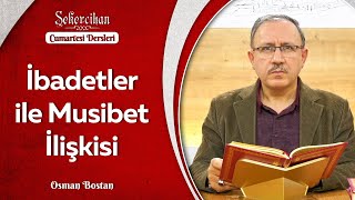 İbadetler ile Musibet İlişkisi | Osman Bostan