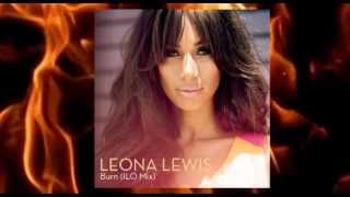 Leona Lewis - Burn (ILO Mix) [Ellie Goulding&#39;s Version]