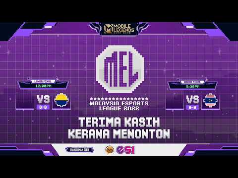 MALAYSIA ESPORTS LEAGUE 2022 (MEL22) MLBB PERINGKAT KEBANGSAAN