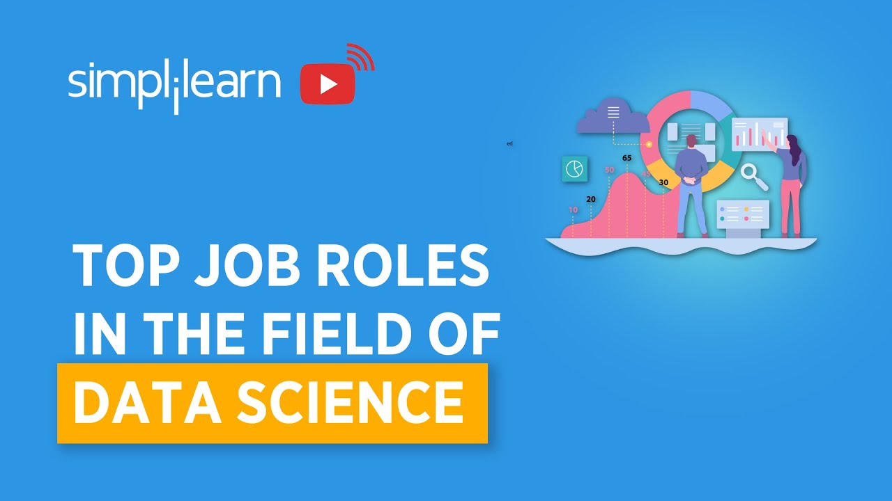 Top Job Roles In The Field Of Data Science | Data Science Job Roles | Data Science | Simplilearn