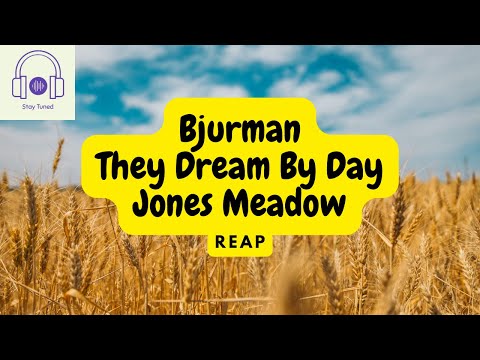 Bjurman, They Dream by Day, Jones Meadow - Reap | YouTune