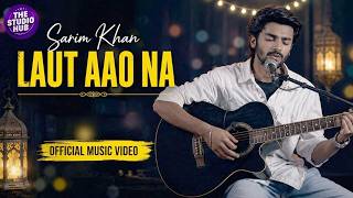 Laut Aao Na | Official Video Song | Sarim Khan | Build the Beat | The Studio Hub | BOL Entertainment