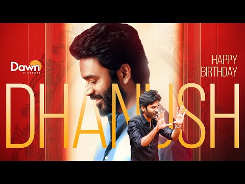 Happy Birthday Dhanush | Dawn Pictures|