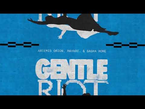 Gentle Riot - Sasha Rome, artemis orion, mayari