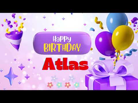 happy birthday  Atlas  Happy birthday song
