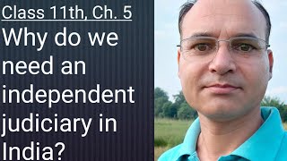 Why do we need an independent judiciary in India? Class 11th, Chapter 6
