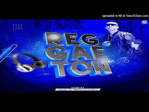Reggaeton Mix By Isaac Dj Producciones - Galaxy Music Récords