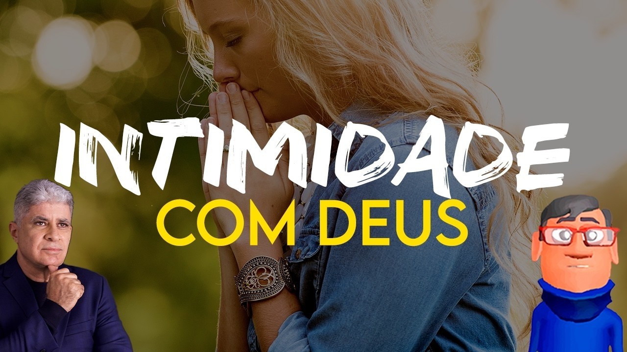O PODER DA INTIMIDADE COM DEUS