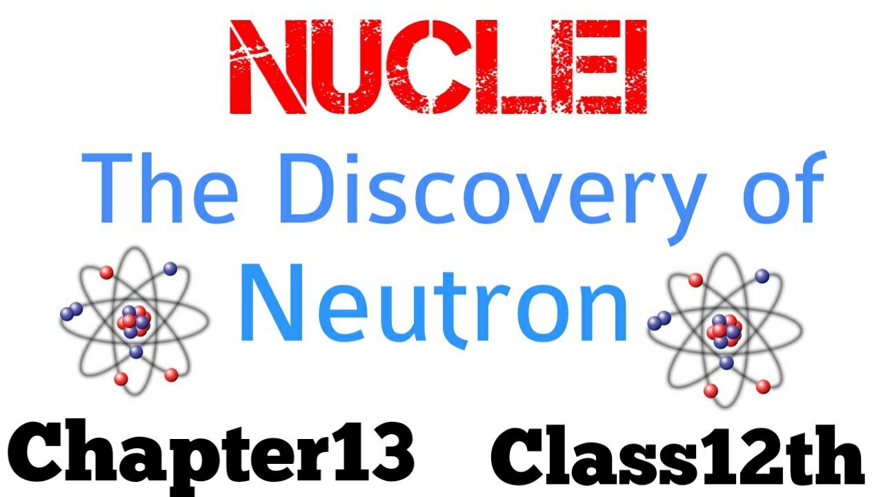The Discovery of Neutron class 12th Physics in Hindi