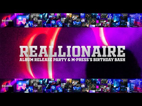 M-Press Live - REALLIONAIRE Release Party & Birthday Bash + Performances #WeLiveBaby