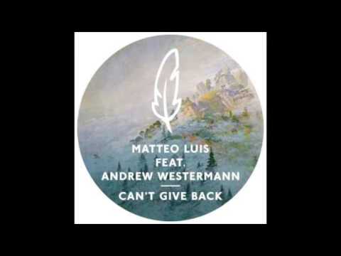 Matteo Luis - Can't Give Back feat. Andrew Westermann (N'to Remix)