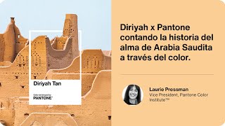 Diriyah x Pantone: Contando la historia del alma de Arabia Saudita a través del color